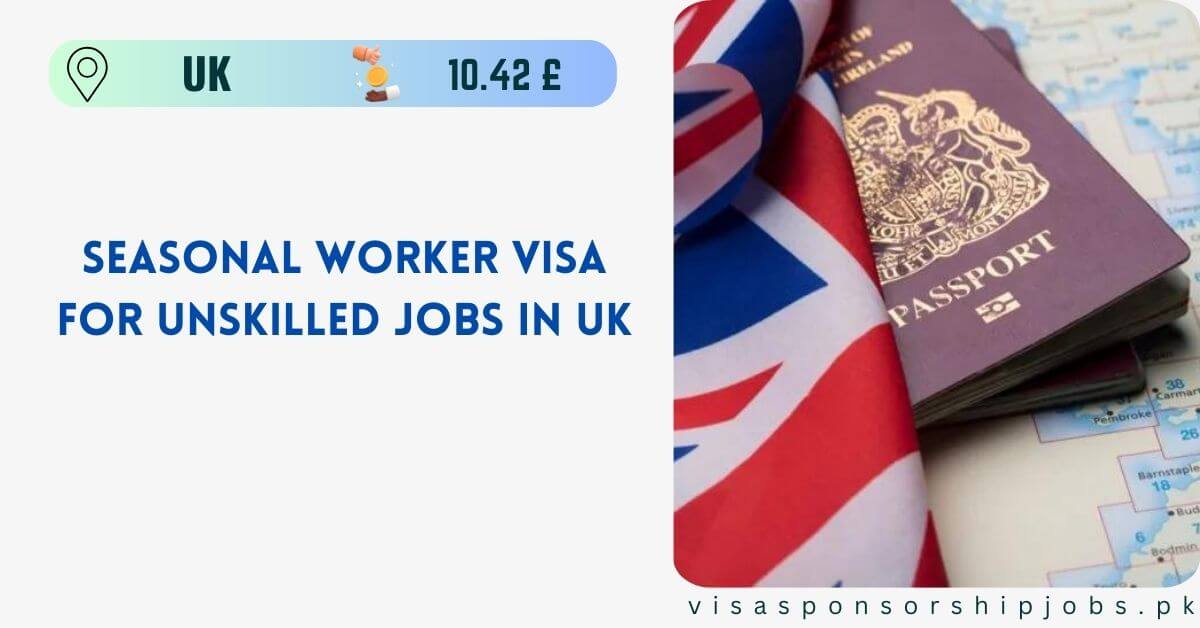 Seasonal Worker Visa for Unskilled Jobs in UK