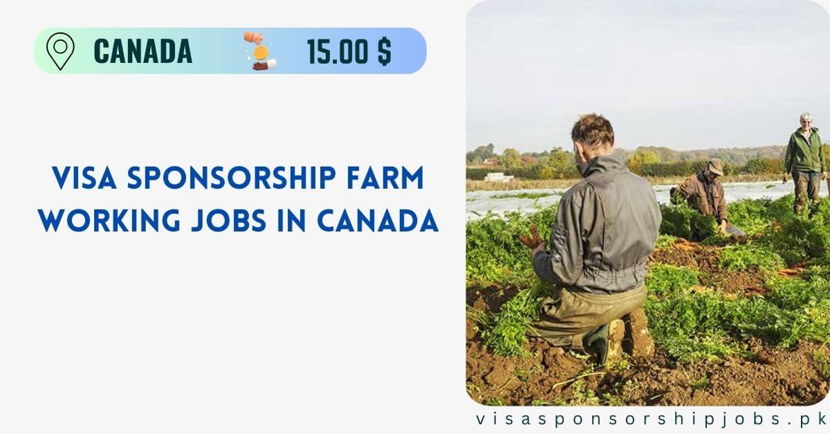 Visa Sponsorship Farm Working Jobs in Canada