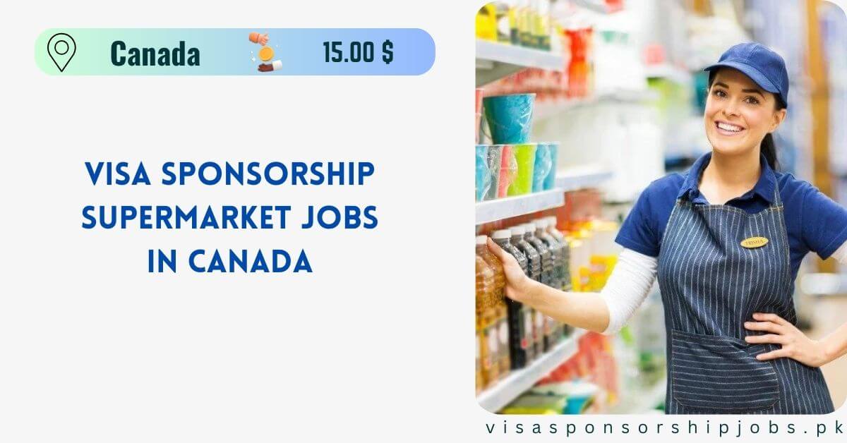 Visa Sponsorship Supermarket Jobs in Canada