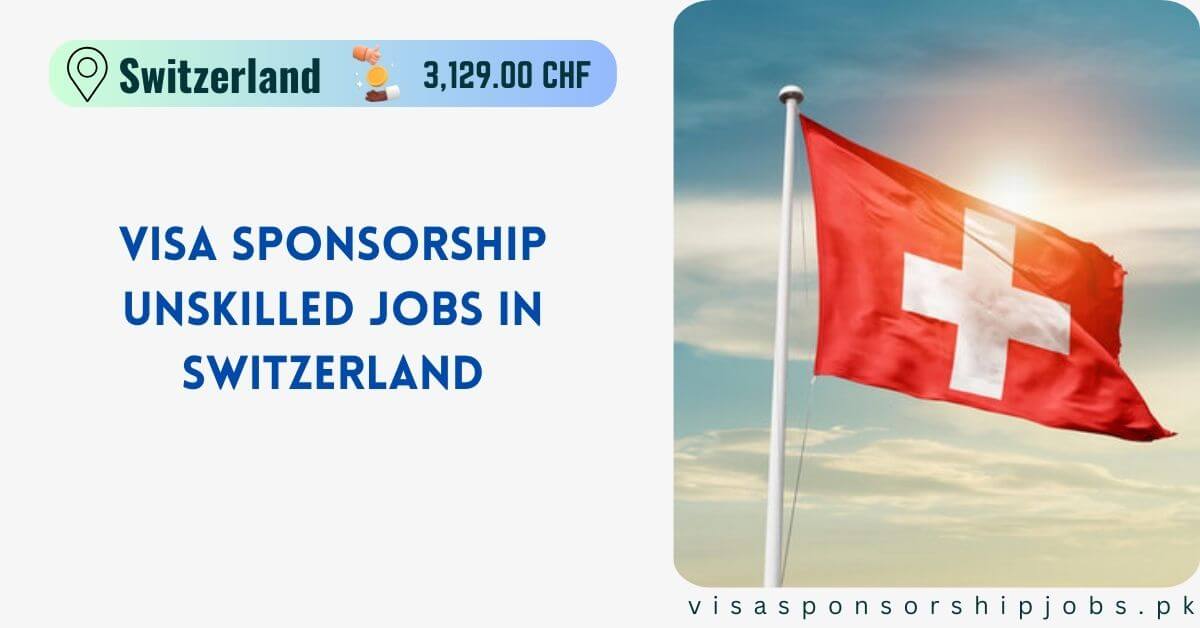 Visa Sponsorship Unskilled Jobs in Switzerland