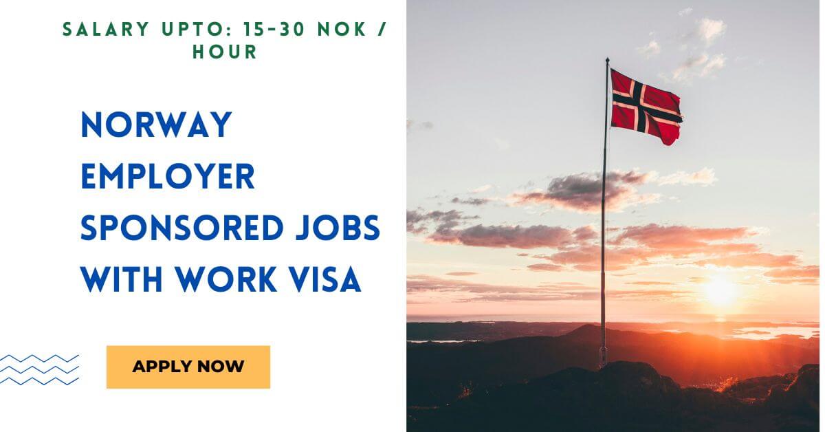 Norway Employer Sponsored Jobs with Work Visa