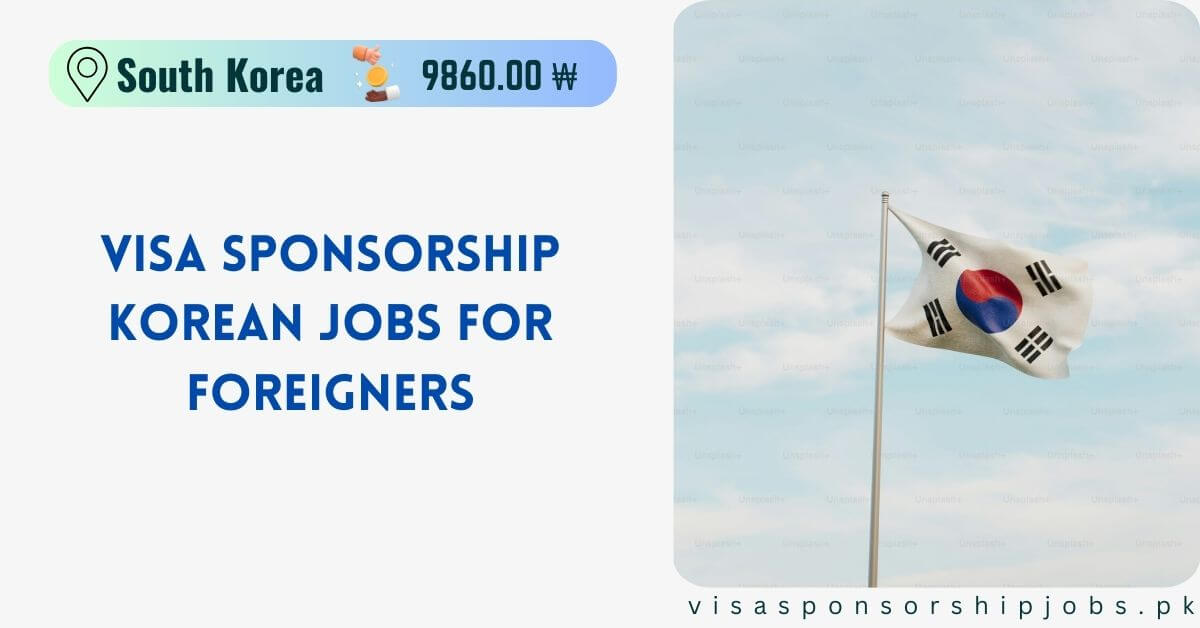 Visa Sponsorship Korean Jobs for Foreigners
