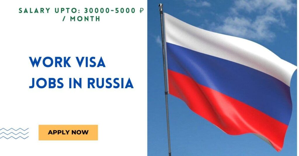 Work VISA Jobs in Russia