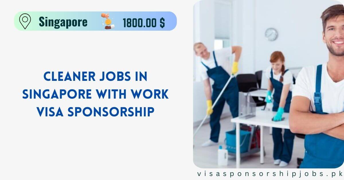 Cleaner Jobs in Singapore with Work Visa Sponsorship