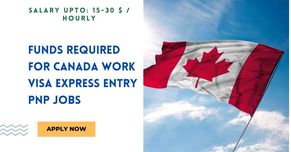 Funds Required for Canada Work VISA Express Entry PNP Jobs