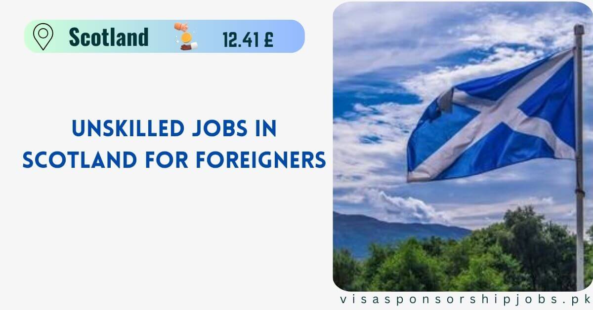 Unskilled Jobs in Scotland for Foreigners