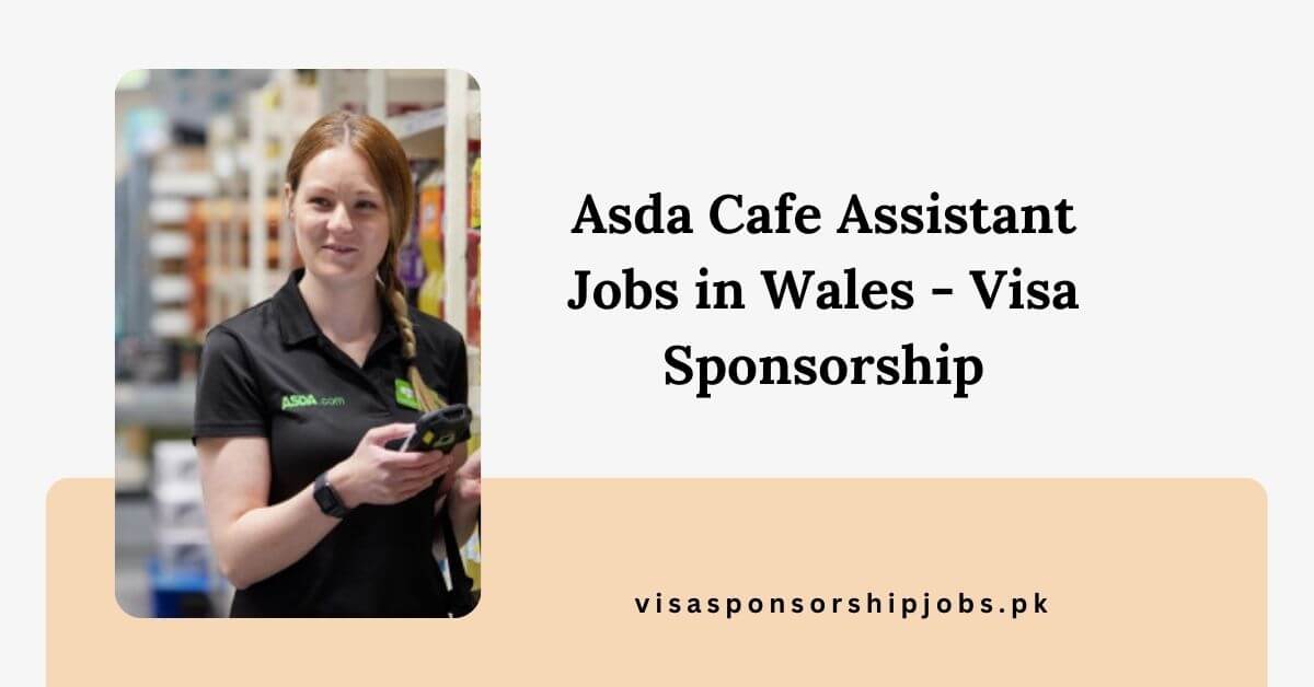 Asda Cafe Assistant Jobs in Wales - Visa Sponsorship