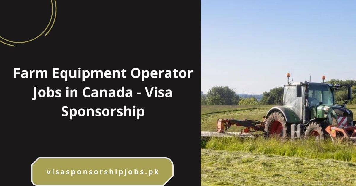 Farm Equipment Operator Jobs in Canada With Visa Sponsorship