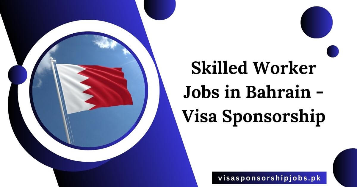 Skilled Worker Jobs in Bahrain - Visa Sponsorship
