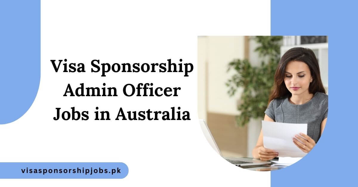 Visa Sponsorship Admin Officer Jobs in Australia