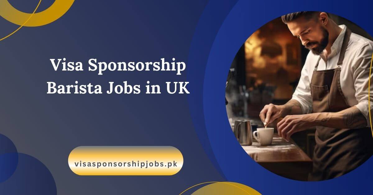 Visa Sponsorship Barista Jobs in UK