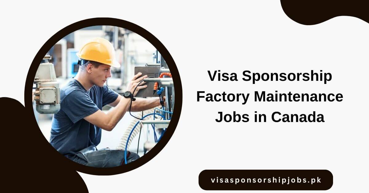 Visa Sponsorship Factory Maintenance Jobs in Canada