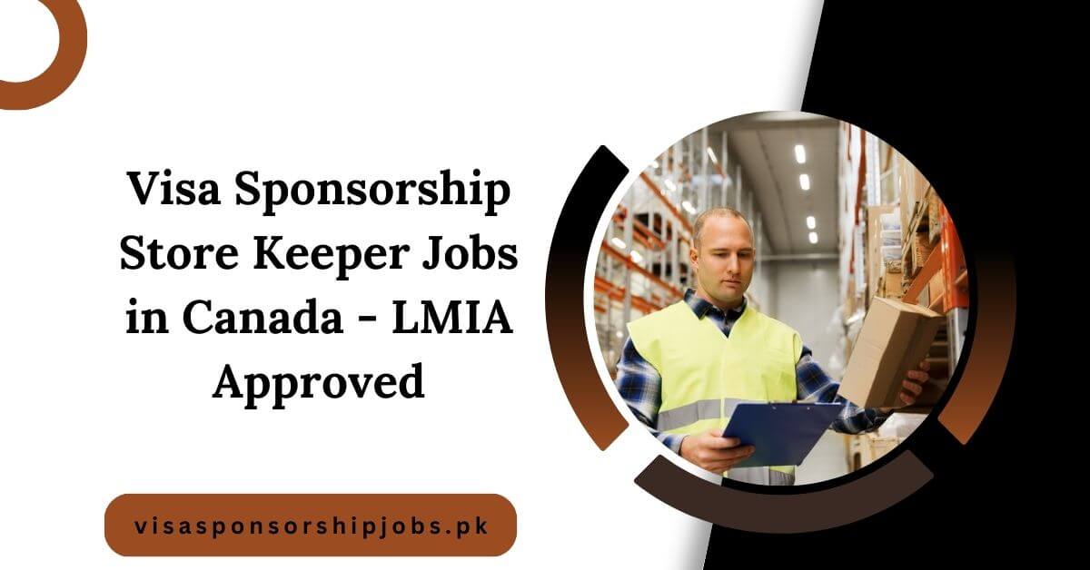 Visa Sponsorship Store Keeper Jobs in Canada - LMIA Approved