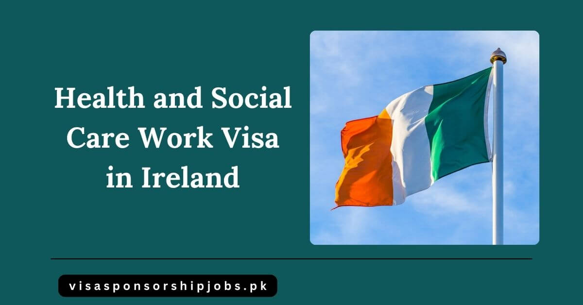 Health and Social Care Work Visa in Ireland