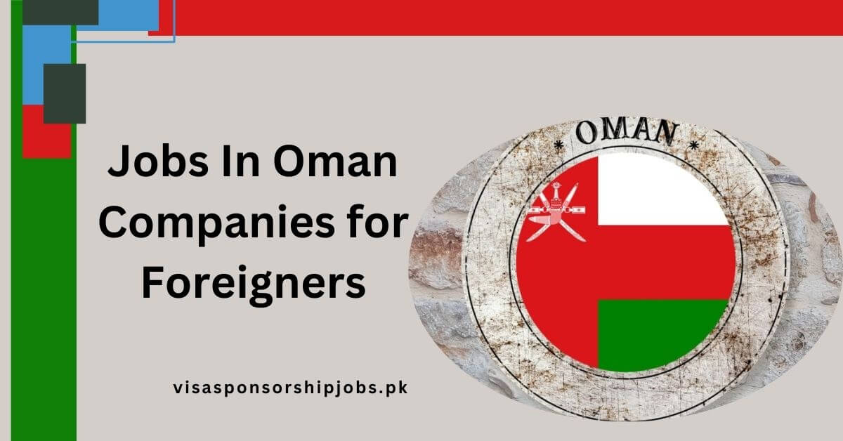 Jobs In Oman Companies for Foreigners