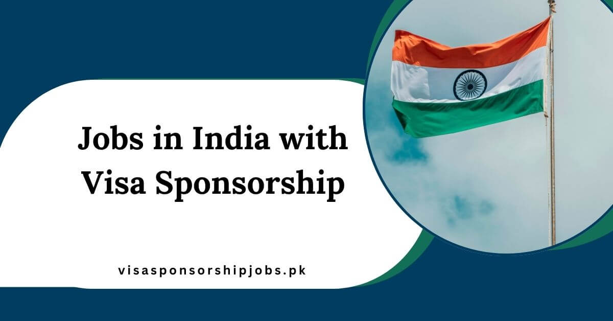 Jobs in India with Visa Sponsorship