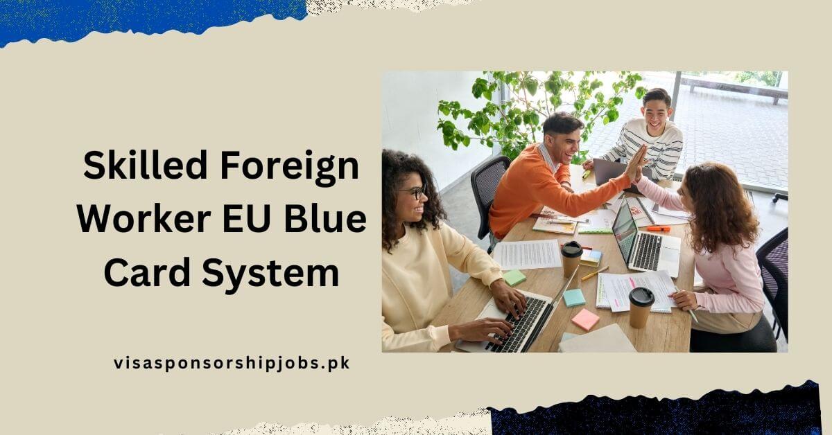 Skilled Foreign Worker EU Blue Card System