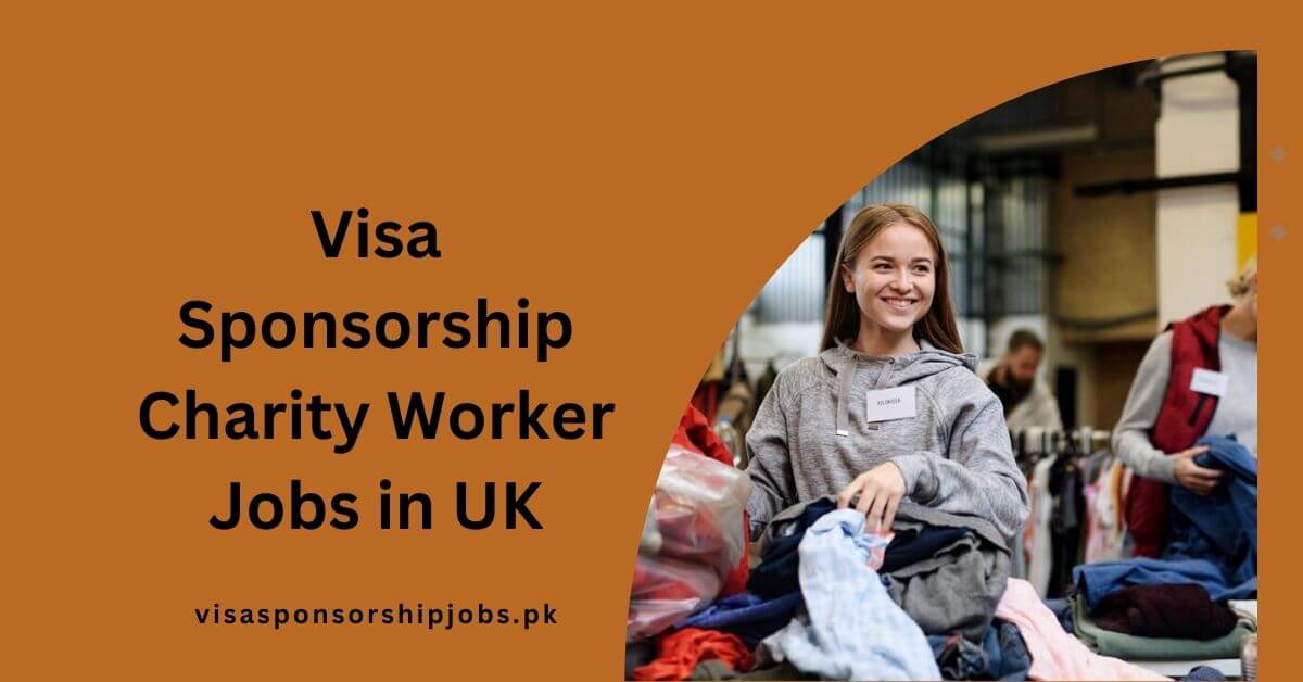 Visa Sponsorship Charity Worker Jobs in UK