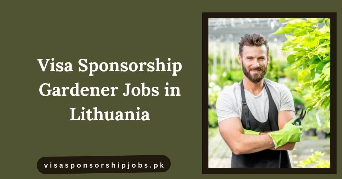 Visa Sponsorship Gardener Jobs in Lithuania