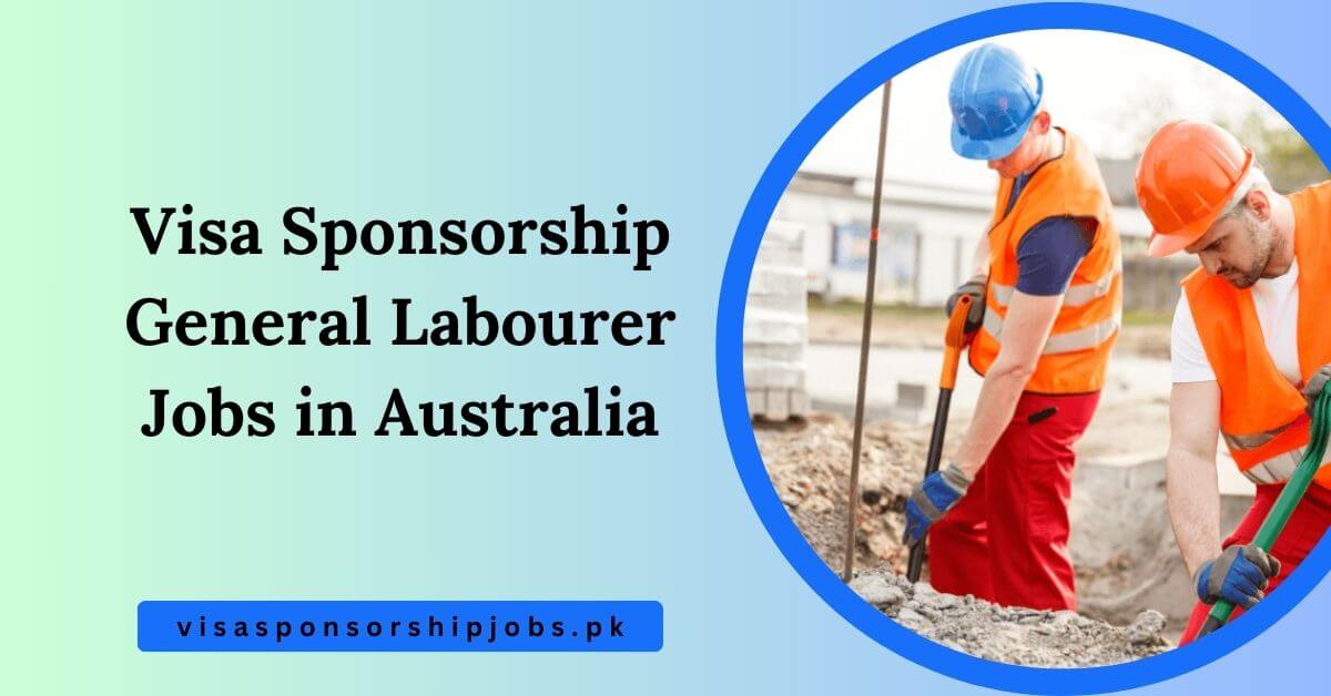 Visa Sponsorship General Labourer Jobs in Australia