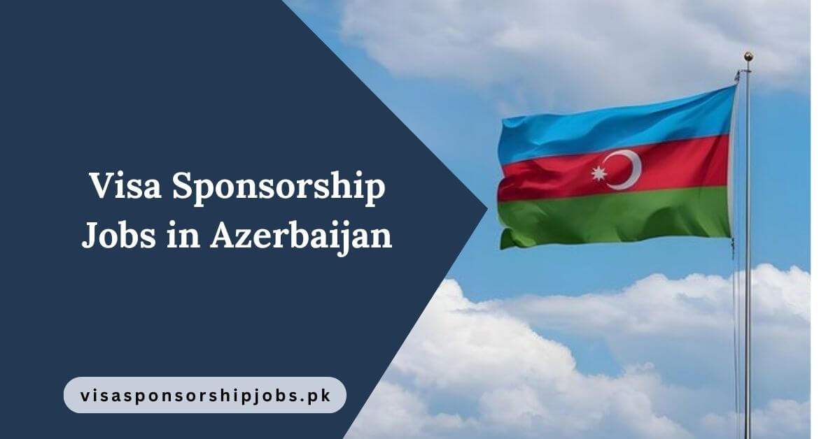 Visa Sponsorship Jobs in Azerbaijan
