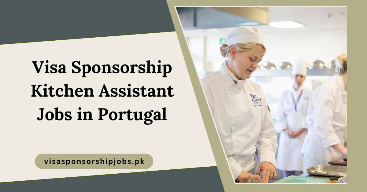 Visa Sponsorship Kitchen Assistant Jobs in Portugal
