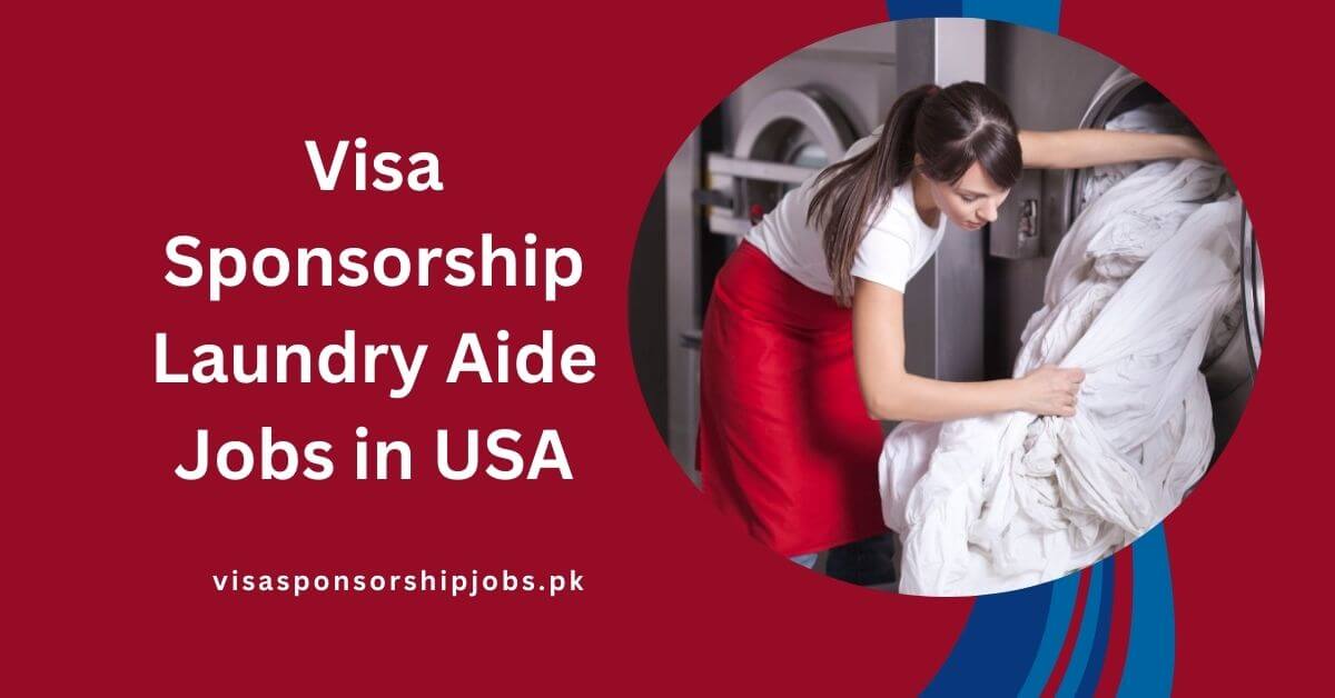Visa Sponsorship Laundry Aide Jobs in USA