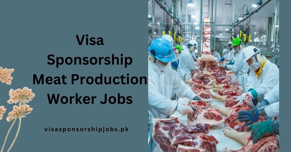 Visa Sponsorship Meat Production Worker Jobs