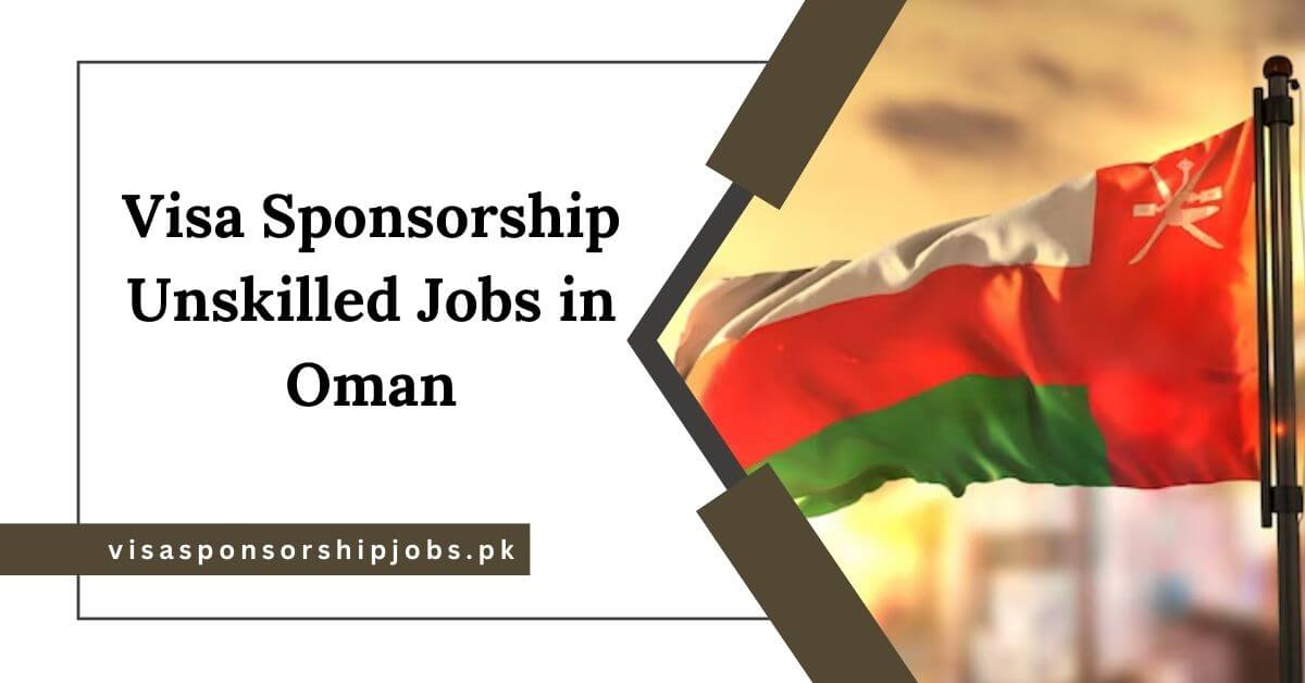 Visa Sponsorship Unskilled Jobs in Oman