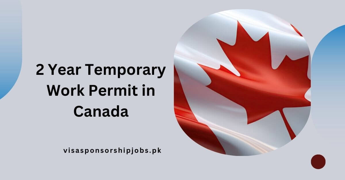 2 Year Temporary Work Permit in Canada