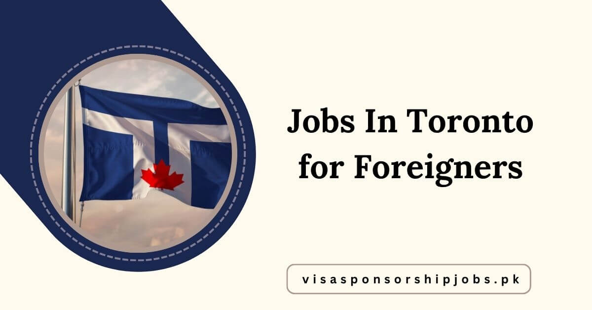 Jobs In Toronto for Foreigners