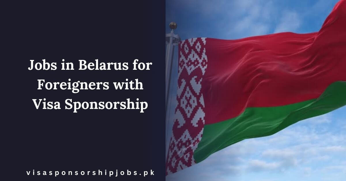 Jobs in Belarus for Foreigners with Visa Sponsorship