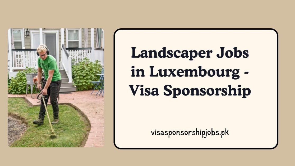 Landscaper Jobs in Luxembourg With Visa Sponsorship