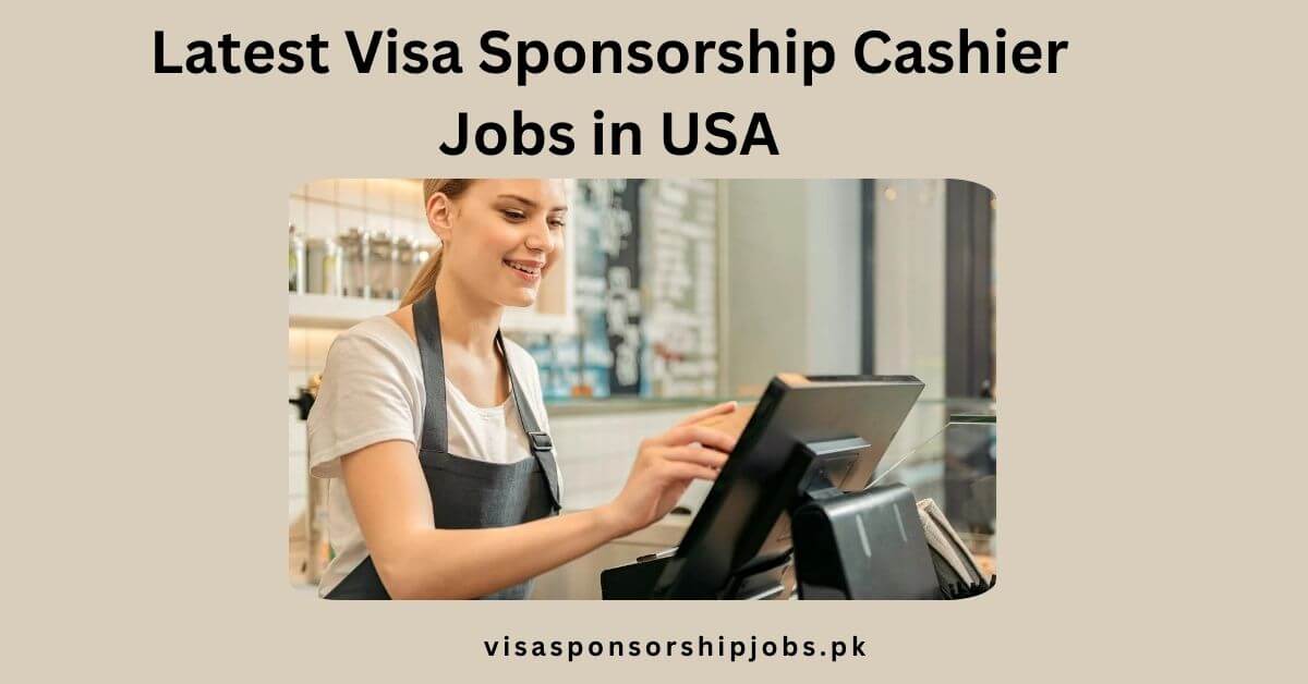 Latest Visa Sponsorship Cashier Jobs in USA