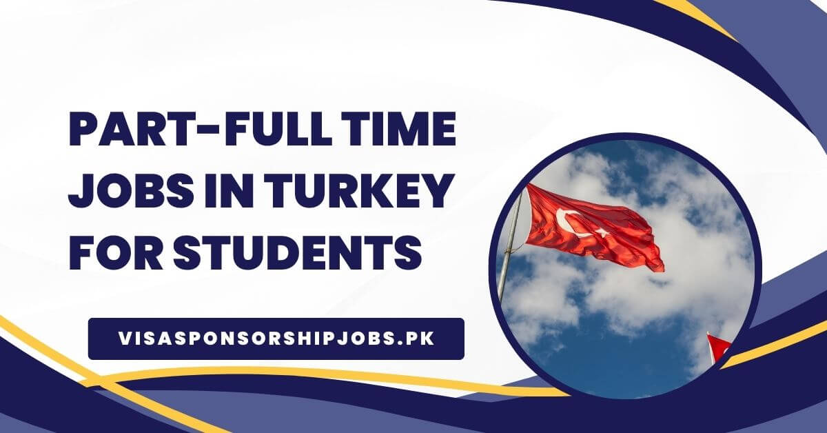 Part-Full Time Jobs in Turkey for Students
