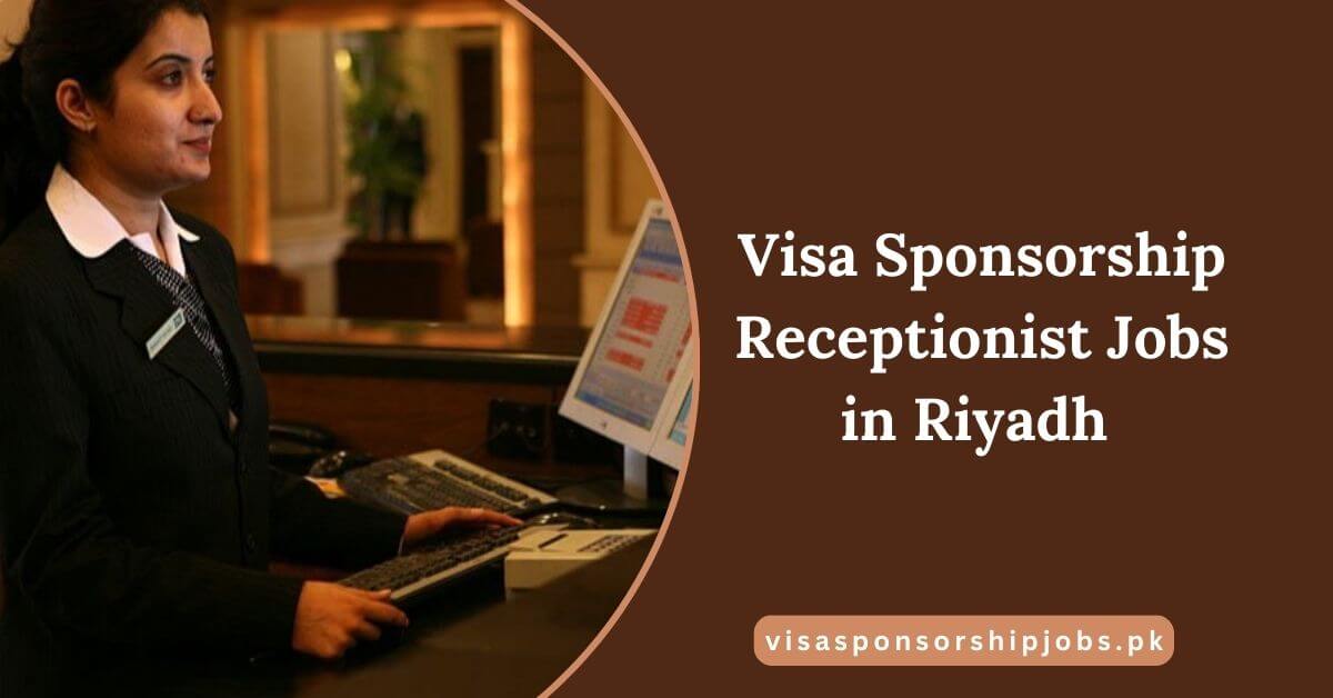 Visa Sponsorship Receptionist Jobs in Riyadh