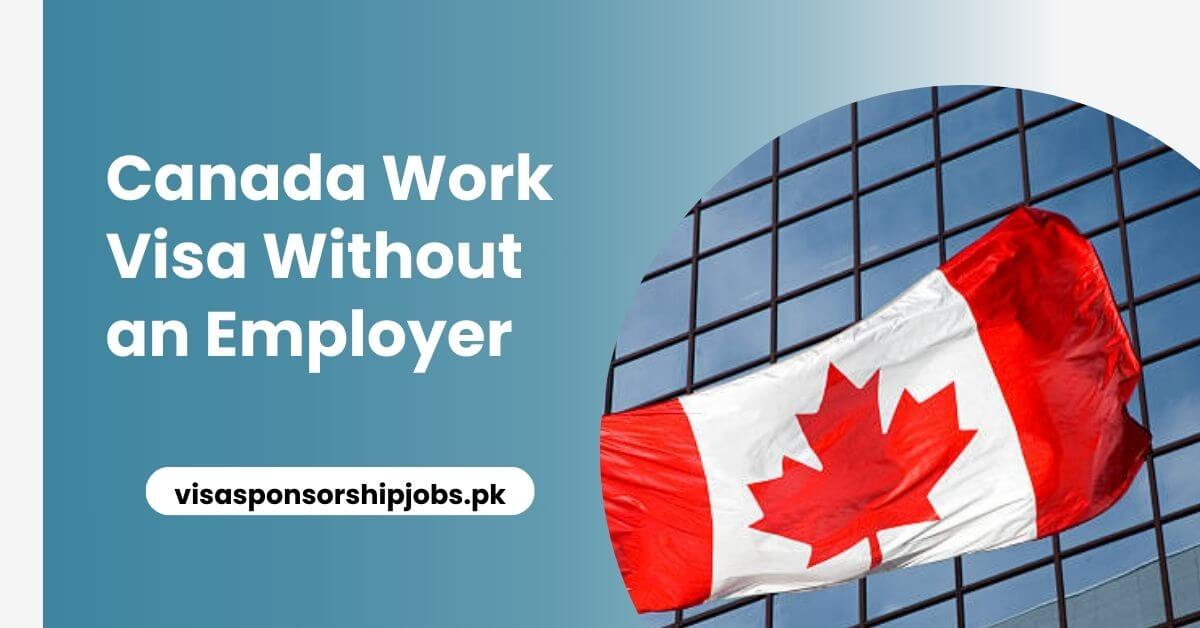 Canada Work Visa Without an Employer
