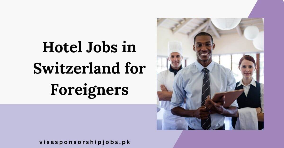 Hotel Jobs in Switzerland for Foreigners