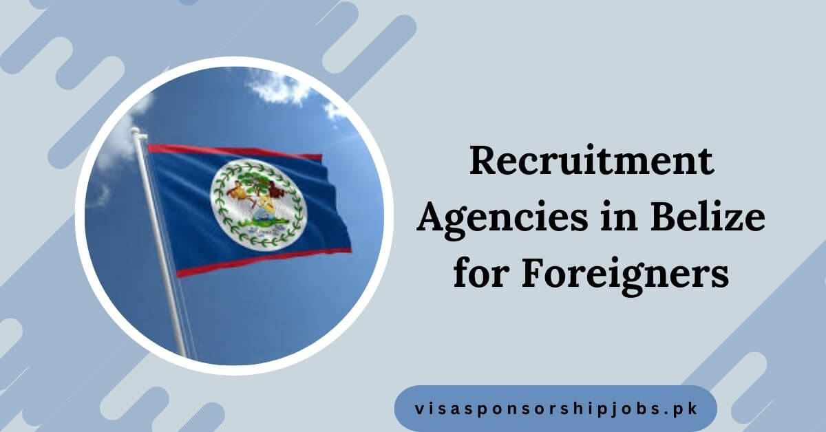 Recruitment Agencies in Belize for Foreigners