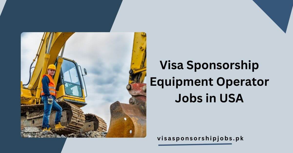 Visa Sponsorship Equipment Operator Jobs in USA