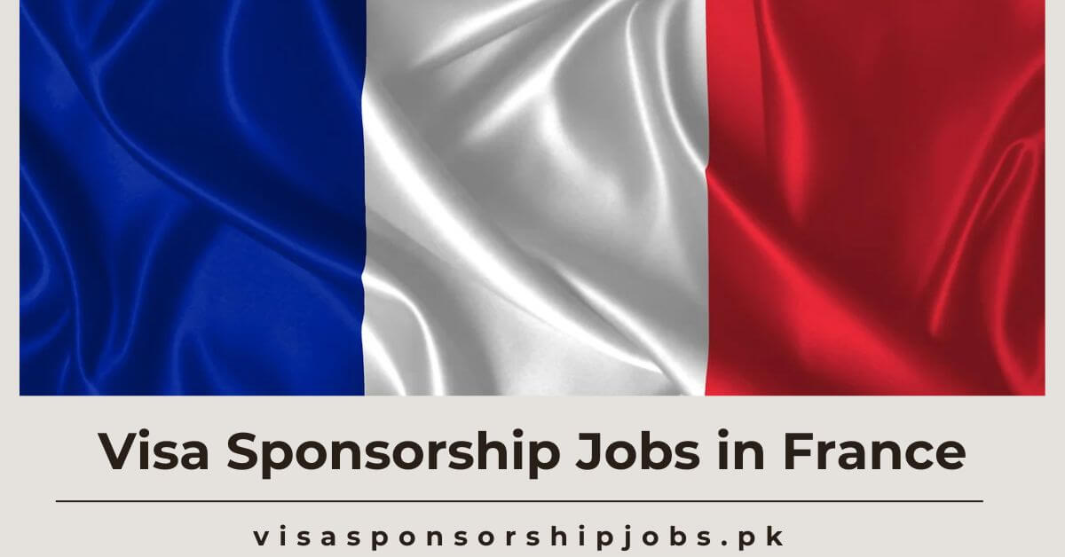 Visa Sponsorship Jobs in France