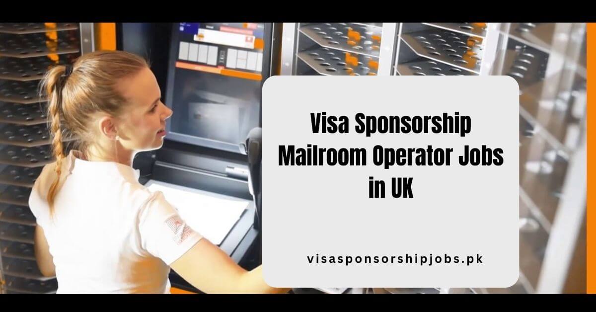 Visa Sponsorship Mailroom Operator Jobs in UK