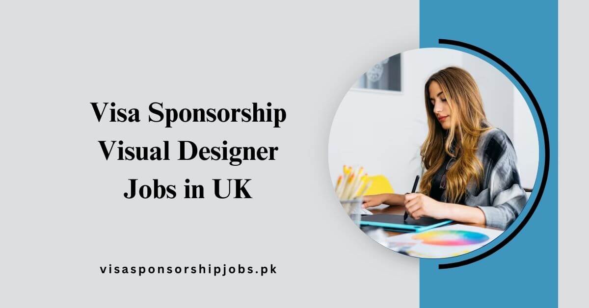Visa Sponsorship Visual Designer Jobs in UK