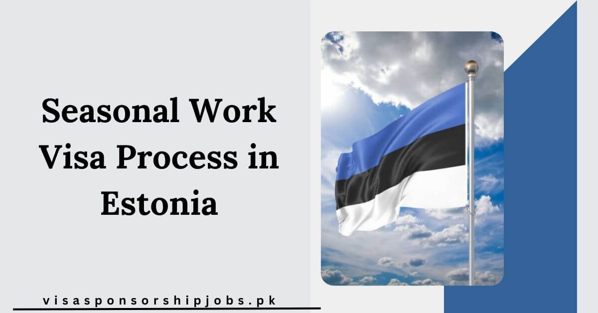 Seasonal Work Visa Process in Estonia