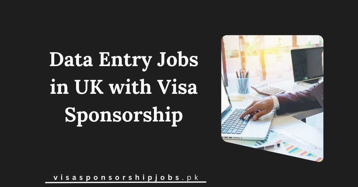 Data Entry Jobs in UK with Visa Sponsorship