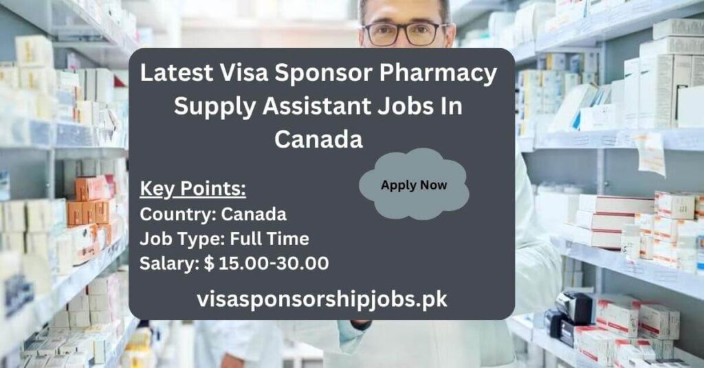 Latest Visa Sponsor Pharmacy Supply Assistant Jobs In Canada