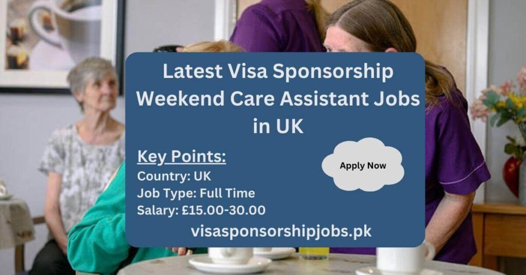 Latest Visa Sponsorship Weekend Care Assistant Jobs in UK