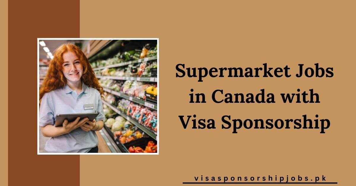 Supermarket Jobs in Canada with Visa Sponsorship