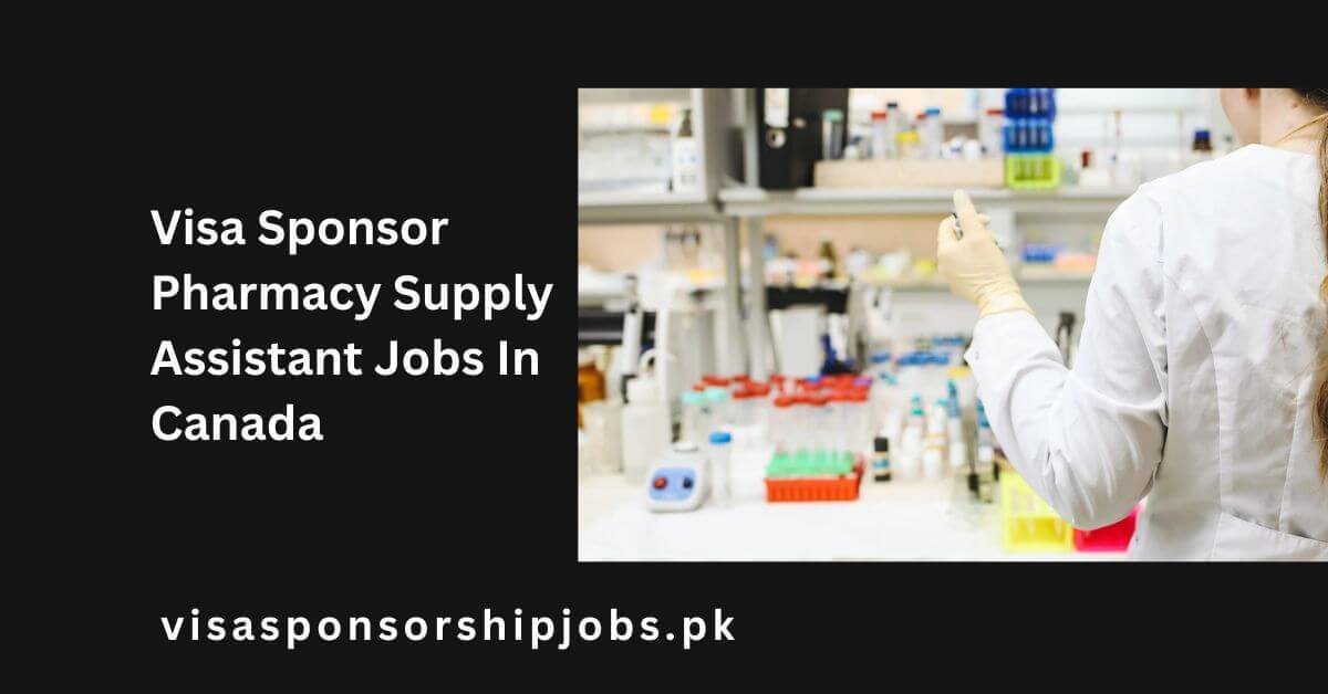 Visa Sponsor Pharmacy Supply Assistant Jobs In Canada