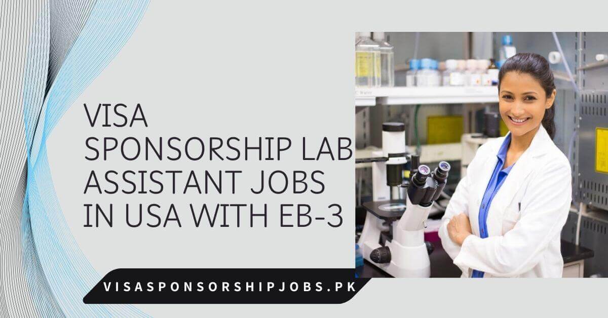 Visa Sponsorship Lab Assistant Jobs in USA With EB-3